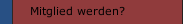 Mitglied werden?